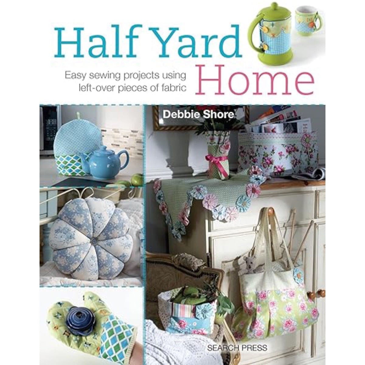 Debbie Shore Books Half Yard Home by Debbie Shore  - The Sewing Studio