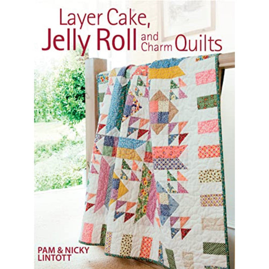 Pam and Nicky Quilts Books Layer Cake, Jelly Roll and Charm Quilts by Pam and Nicky Lintott  - The Sewing Studio