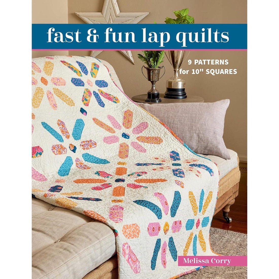 Search Press Books Fast & Fun Lap Quilts by Melissa Corry  - The Sewing Studio